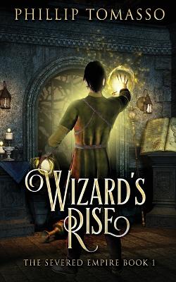 Wizard's Rise by Phillip Tomasso