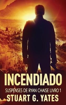 Incendiado by Stuart G Yates