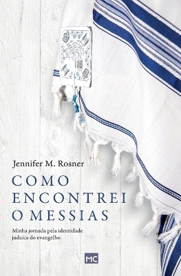 Como encontrei o Messias: Minha jornada pela identidade judaica do evangelho book