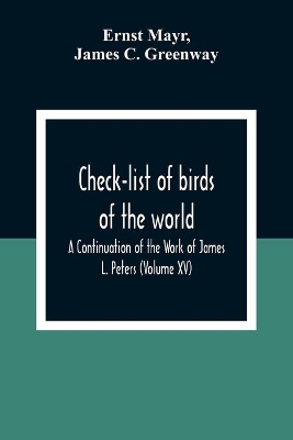 Check-List Of Birds Of The World; A Continuation Of The Work Of James L. Peters (Volume Xv) book