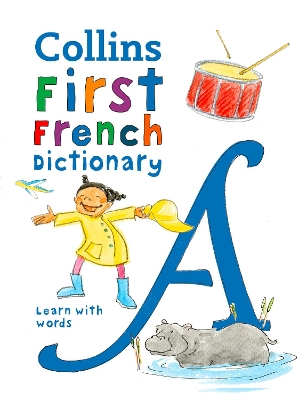 First French Dictionary: 500 first words for ages 5+ (Collins First Dictionaries) book