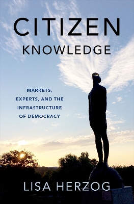 Citizen Knowledge: Markets, Experts, and the Infrastructure of Democracy book