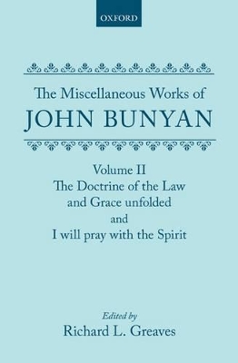 The Miscellaneous Works of John Bunyan: Volume II: The Doctrine of the Law and Grace Unfolded; I Will Pray with the Spirit book