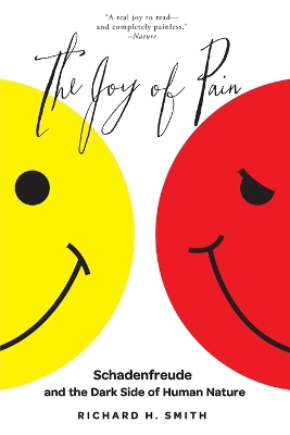 The Joy of Pain: Schadenfreude and the Dark Side of Human Nature book