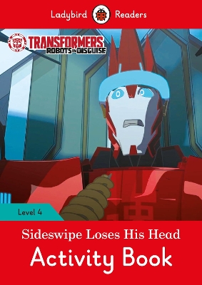 Transformers: Sideswipe Loses His Head Activity Book - Ladybird Readers Level 4 book