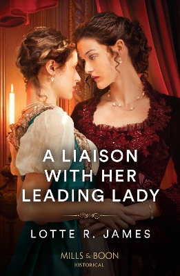 A Liaison With Her Leading Lady (Mills & Boon Historical) book