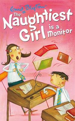 The Naughtiest Girl: Naughtiest Girl Is A Monitor by Enid Blyton