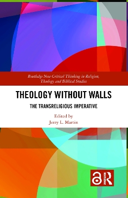 Theology Without Walls: The Transreligious Imperative book