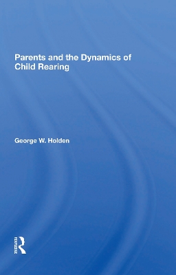Parents And The Dynamics Of Child Rearing book