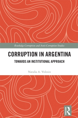 Corruption in Argentina: Towards an Institutional Approach by Natalia A. Volosin