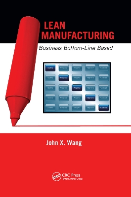 Lean Manufacturing: Business Bottom-Line Based by John X Wang