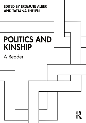 Politics and Kinship: A Reader by Erdmute Alber