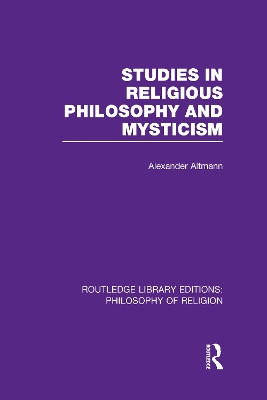 Studies in Religious Philosophy and Mysticism by Alexander Altmann