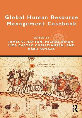 The Global Human Resource Management Casebook by Liza Castro Christiansen