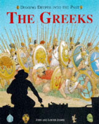 Digging Deeper into the Past: The Greeks (Paperback) book