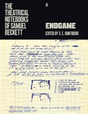 The Theatrical Notebooks of Samuel Beckett: Endgame by Samuel Beckett