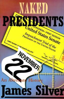 Naked Presidents: A Alternate History book