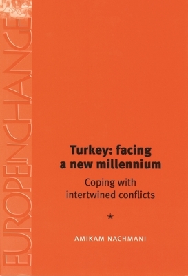 Turkey: Facing a New Millennium by Amikam Nachmani