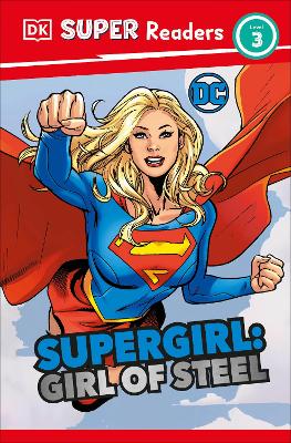 DK Super Readers Level 3 DC Supergirl Girl of Steel: Meet Kara Zor-El by Frankie Hallam