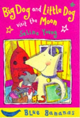 Big Dog and Little Dog Visit the Moon book