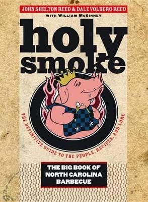 Holy Smoke: The Big Book of North Carolina Barbecue by John Shelton Reed