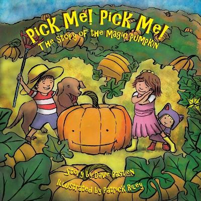 Pick Me! Pick Me! the Story of the Magic Pumpkin book