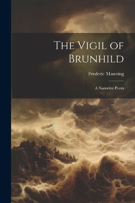 The Vigil of Brunhild: A Narrative Poem book