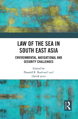 Law of the Sea in South East Asia: Environmental, Navigational and Security Challenges by Donald R Rothwell