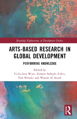 Arts-based Research in Global Development: Performing Knowledge book