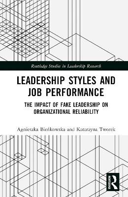 Leadership Styles and Job Performance: The Impact of Fake Leadership on Organizational Reliability by Agnieszka Bieńkowska