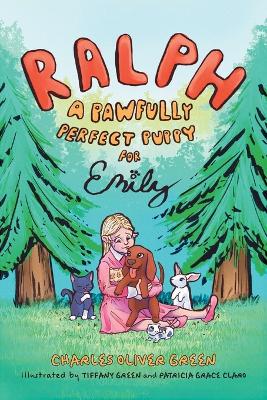 Ralph: A Pawfully Perfect Puppy for Emily by Charles Oliver Green