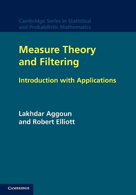 Measure Theory and Filtering by Lakhdar Aggoun