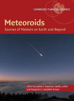Meteoroids: Sources of Meteors on Earth and Beyond by Galina O. Ryabova