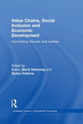 Value Chains, Social Inclusion and Economic Development: Contrasting Theories and Realities by A.H.J. Helmsing