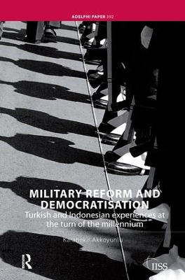 Military Reform and Democratisation by Karabekir Akkoyunlu