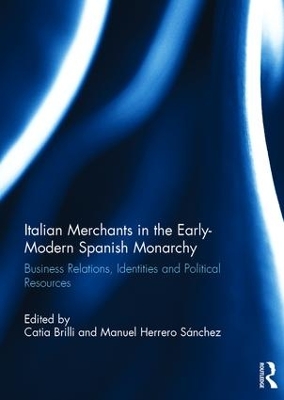 Italian Merchants in the Early-Modern Spanish Monarchy book