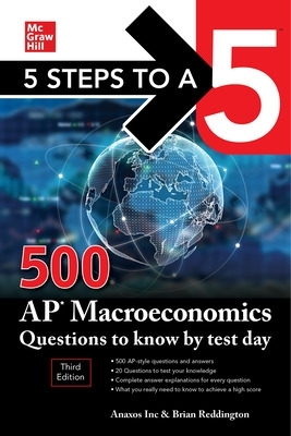 5 Steps to a 5: 500 AP Macroeconomics Questions to Know by Test Day, Third Edition book