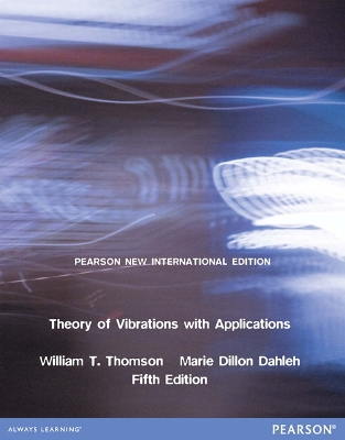 Theory of Vibrations with Applications: Pearson New International Edition by William Thomson