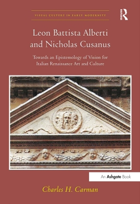 Leon Battista Alberti and Nicholas Cusanus: Towards an Epistemology of Vision for Italian Renaissance Art and Culture book