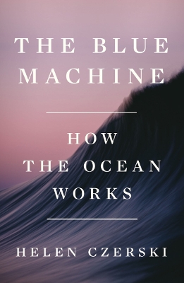 The Blue Machine: How the Ocean Works book