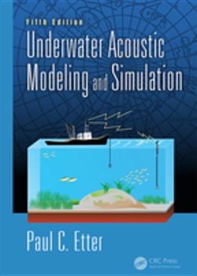 Underwater Acoustic Modeling and Simulation by Paul C. Etter