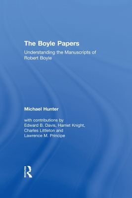 The Boyle Papers: Understanding the Manuscripts of Robert Boyle by Michael Hunter