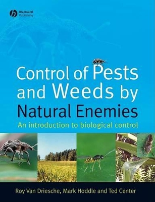 Control of Pests and Weeds by Natural Enemies by Roy van Driesche