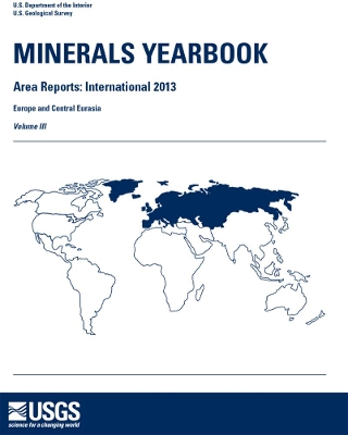 Minerals Yearbook: Area Reports: International Review 2013 Europe And Central Eurasia by Mines Bureau