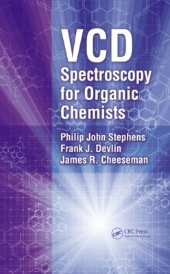 VCD Spectroscopy for Organic Chemists by Philip J. Stephens