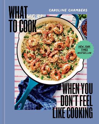 What to Cook When You Don't Feel Like Cooking book