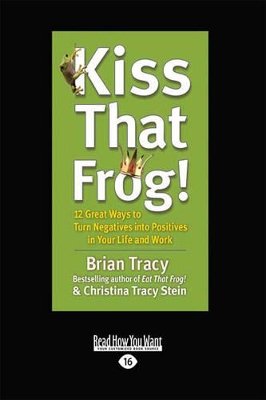Kiss That Frog! by Brian Tracy