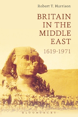 Britain in the Middle East by Dr Robert T. Harrison