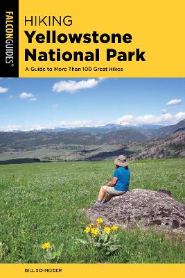 Hiking Yellowstone National Park: A Guide To More Than 100 Great Hikes book