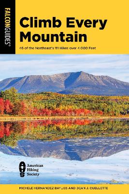 Climb Every Mountain: 46 of the Northeast’s 111 Hikes over 4,000 Feet book